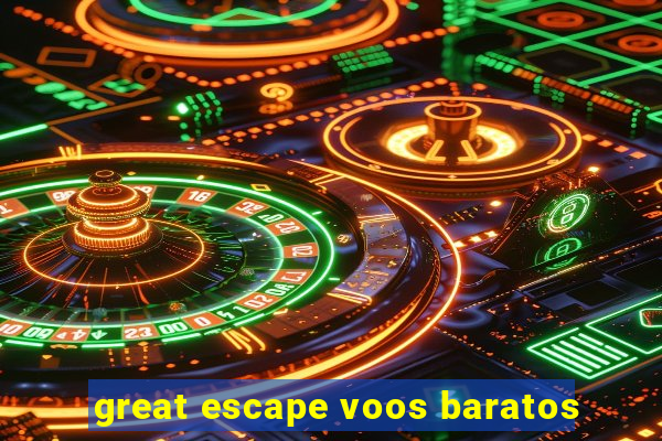 great escape voos baratos